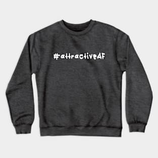 #attractiveAF - White Text Crewneck Sweatshirt